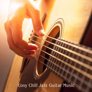 Cosy Chill Jazz Guitar Music: Best Jazz Only Guitar Tracks, Acoustic Pleasure, Love with Guitar - Jazz Guitar Music Ensemble
