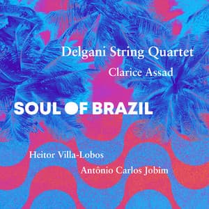 Soul of Brazil - Delgani String Quartet