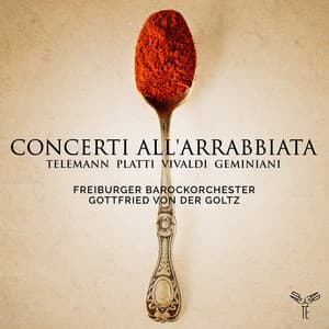 Telemann, Platti, Vivaldi & Geminiani: Concerti all'arrabbiata - Freiburger Barockorchester