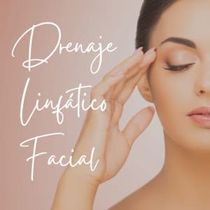 Drenaje Linfático Facial: Música Suave para Dar Masajes, Técnicas Terapéuticas para la Piel y la Salud - Scents of Spa