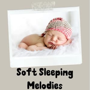 Soft Sleeping Melodies - Baby Lullaby Bedtime Lullabies