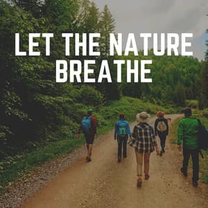 Let the Nature Breathe - Nature's Noise