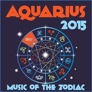 Aquarius 2015: Music of the Zodiac Featuring Astrology Songs for Meditation and Visualization for Your Horoscope Sign - Zodiac Tribe