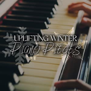 Uplifting Winter Piano Pieces: Good Mood, Positive Attitude, Relaxation - Relaxing Piano Music Oasis