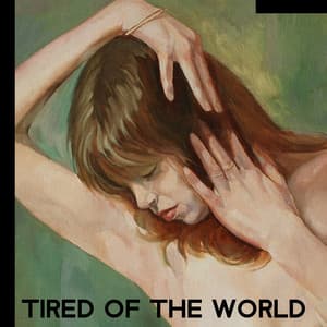 Tired of the World: Piano Songs to Listen to When You’re Upset, Relief the Sadness - Instrumental Piano Universe