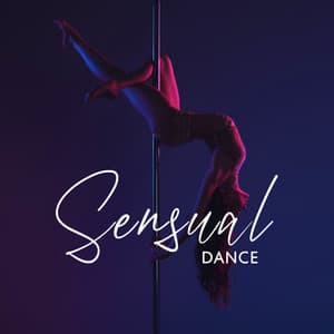 Sensual Dance: Erotic Foreplay, Sexy Bacground Music, Gentle Rhythms for Makinglove - Sensual Music Paradise