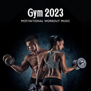 Gym 2023: Motivational Workout Music - Dj Keep Calm 4U