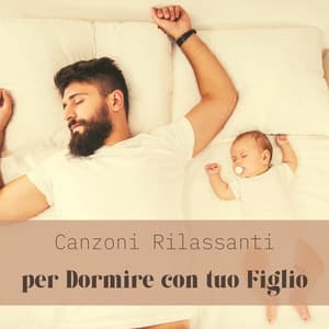 Canzoni rilassanti per dormire con tuo figlio - Ninna Nanna Sogno