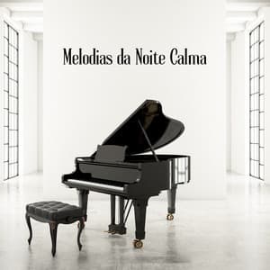 Melodias da Noite Calma - Piano Suave Relajante