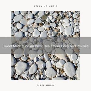 Sweet Meditation Ambient Heals Your Body And Revives - Spiritual Relax
