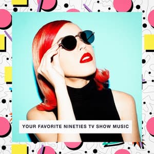 Your Favorite Nineties TV Show Music - Generation 90