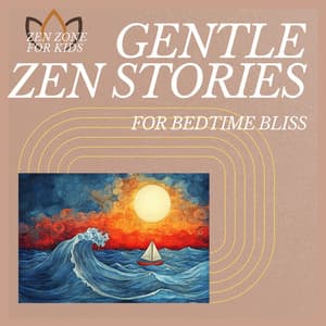 Gentle Zen Stories for Bedtime Bliss - Zen Zone for Kids