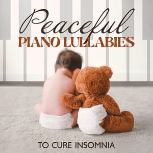 Peaceful Piano Lullabies to Cure Insomnia - Background Music for Babies to Relax, Well Being, Classical Piano to Fall Asleep, Calming Music, Insomnia Help Baby Sleeping Music & Goodnight - Baby Lullaby Academy