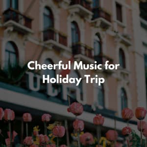 Cheerful Music for Holiday Trip - Musique de Fond Jazz