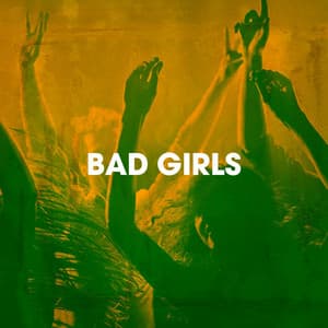 Bad Girls - 60's 70's 80's 90's Hits
