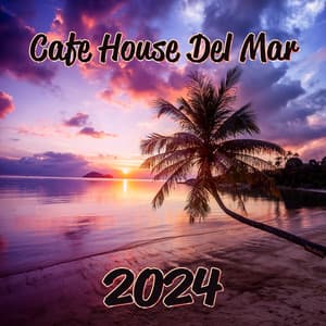 Cafe House Del Mar 2024: Chill Out BGM, Sunset Paradise, Sunny Beach Vibes - DJ Chill Set