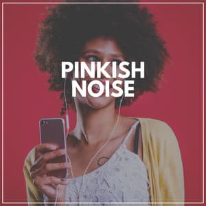 Pinkish Noise - Soporific Pink Noise