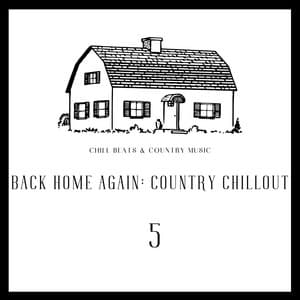 Back Home Again: Country Chillout 5 - Chill Beats & Country Music