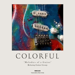 Colorful Melodies of a Guitar - Relaxing Guitar Group