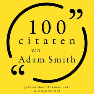 100 citaten van Adam Smith - Adam Smith