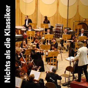 Nichts als die Klassiker - Klassische Musik