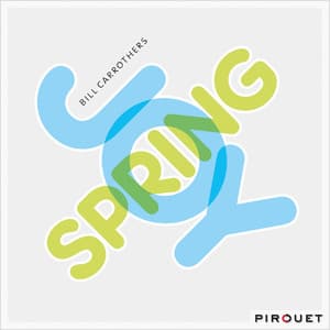 Joy Spring - Bill Carrothers