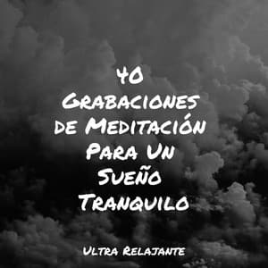 40 Grabaciones de Meditación Para Un Sueño Tranquilo - Relajación Meditar Academie