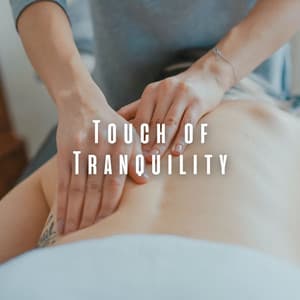 Touch of Tranquility: Meditation Music for Massage - Good Morning Music