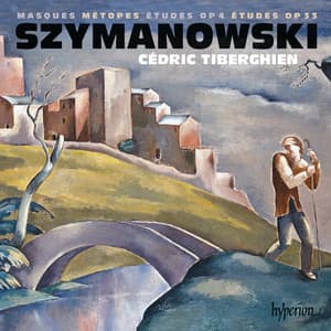 Szymanowski: Masques, Métopes & Études - Karol Szymanowski