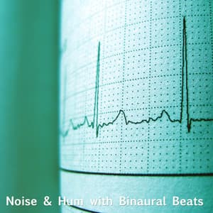 Noise & Hum with Binaural Beats: Life - Binaural Beats Central