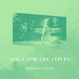 Yoga for Creatives: Unlocking Your Artistic Potential - Meredith Flowers