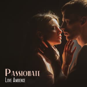 Passionate Love Ambience: Sexy Tantric Night - Erotic Music Zone