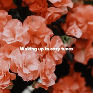 Waking up to cozy tunes - Ontspannende Muziek