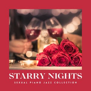 Starry Nights: Romantic Piano Jazz - Sexual Piano Jazz Collection