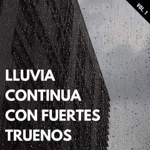 Lluvia Continua Con Fuertes Truenos Vol. 1 - Sonidos de lluvia y truenos