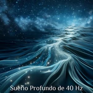 Ondas Gamma de Sueño Profundo de 40 Hz: Cúrate Mientras Duermes, Reprograma tu Mente para una Rápida Recuperación - Ambiente Relajante de Música