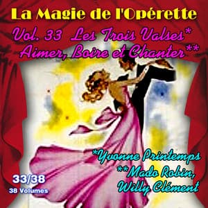 Les trois valses - Aimer, boire et chanter - La Magie de l'Opérette en 38 volumes - Vol. 33/38 - Mado Robin