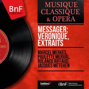 Messager: Véronique, extraits - André Messager
