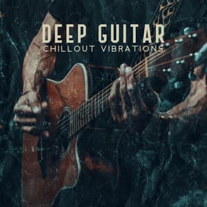 Deep Guitar Chillout Vibrations - Chillout Jazz Master