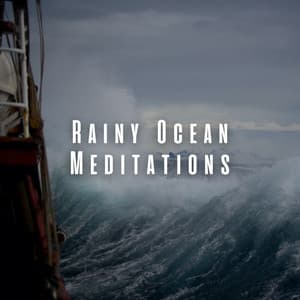 Rainy Ocean Meditations: Chill Music for Peaceful Heart - Relaxing Ocean Library