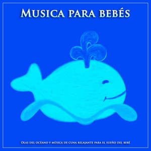 Musica para bebés: Olas del océano y música de cuna relajante para el sueño del bebé - Canciones de cuna para bebés