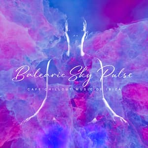 Balearic Sky Pulse - Cafè Chillout Music de Ibiza