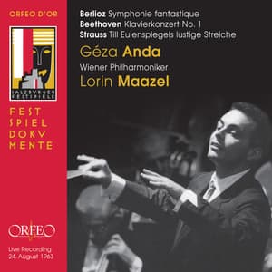 Berlioz: Symphonie fantastique - Beethoven: Piano Concerto No. 1 - R. Strauss: Till Eulenspiegels lustige Streiche - Géza Anda