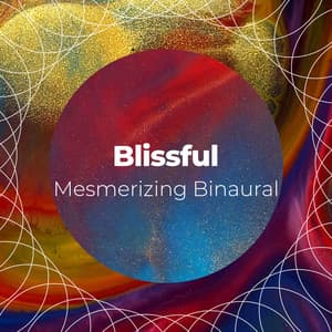 Blissful Mesmerizing Binaural Songs - Driftwave