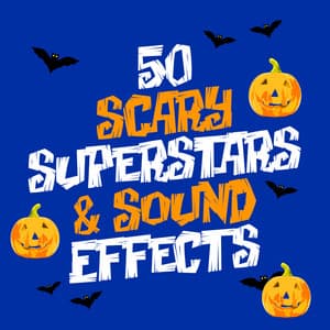 50 Scary Superstars & Sound Effects - Halloween Monsters