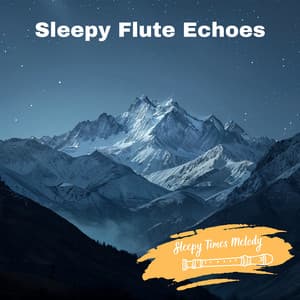 Sleepy Flute Echoes: Calmness in the Air - Sleepy Times Melody