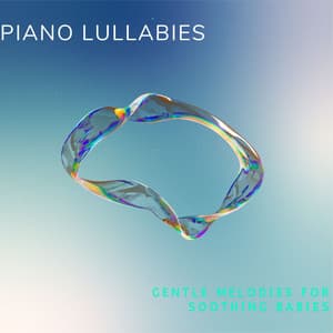 Piano Lullabies: Gentle Melodies for Soothing Babies - Silentography