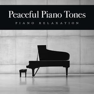 Peaceful Piano Tones - Piano Relaxation