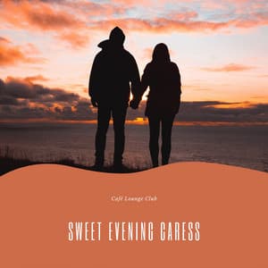 Sweet Evening Caress - Café Lounge Club