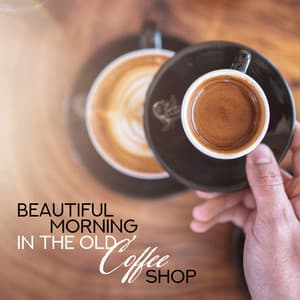 Beautiful Morning in the Old Coffee Shop: 2019 Background Instrumental Smooth Jazz for Cafe, Coffee Shop, Cafeteria, Breakfast at Home, Vintage Music for Good Morning with Love, Oldschool Sounds of Contrabass, Sax, Trombone, Piano - Lounge Café